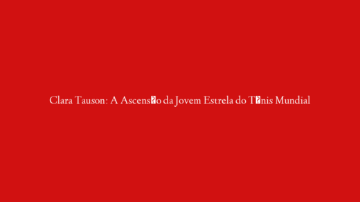 Clara Tauson: A Ascensão da Jovem Estrela do Tênis Mundial