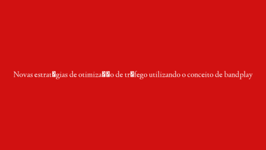 Novas estratégias de otimização de tráfego utilizando o conceito de bandplay