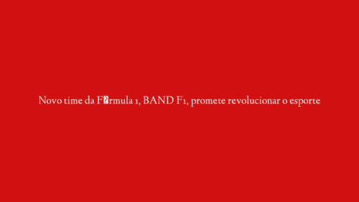 Novo time da Fórmula 1, BAND F1, promete revolucionar o esporte